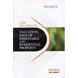 Ganguly's Law Relating to Valuation Sale of Immovable & Residential Property [HB] by Dwivedi Law Agency